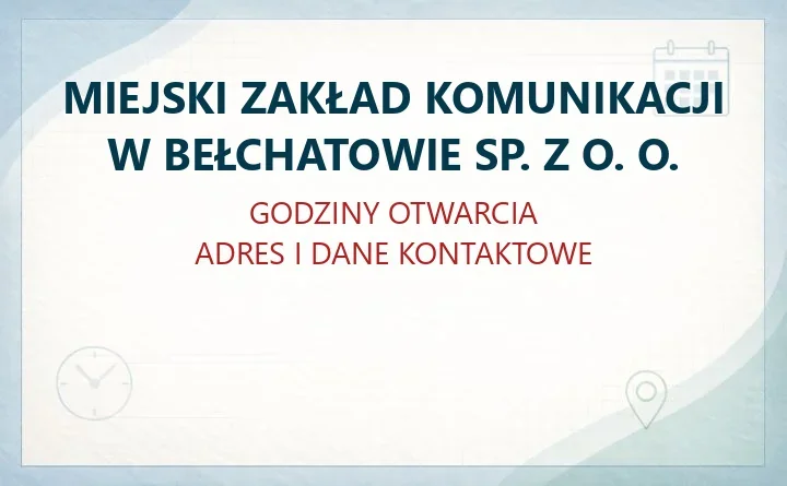 MIEJSKI ZAKŁAD KOMUNIKACJI W BEŁCHATOWIE SP. Z O. O. – godziny otwarcia i dane kontaktowe