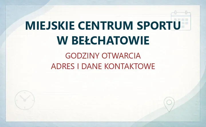 MIEJSKIE CENTRUM SPORTU W BEŁCHATOWIE – godziny otwarcia i dane kontaktowe