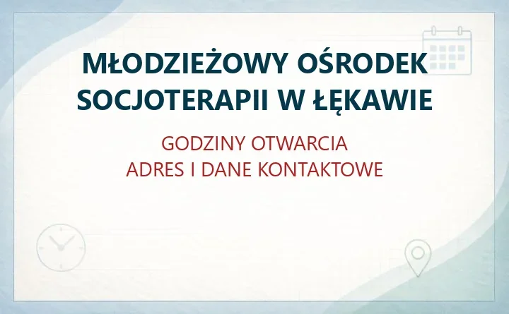 MŁODZIEŻOWY OŚRODEK SOCJOTERAPII W ŁĘKAWIE w Bełchatowie – godziny otwarcia i dane kontaktowe