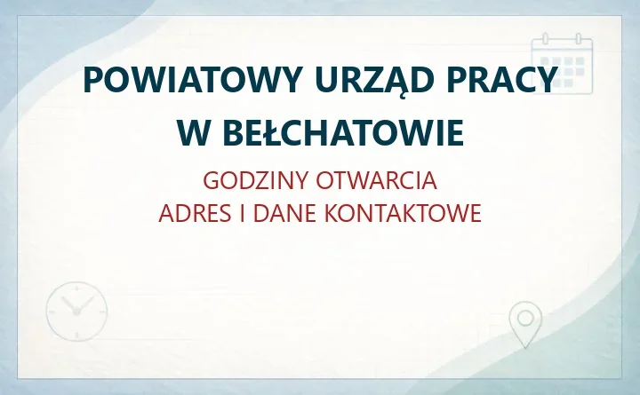 POWIATOWY URZĄD PRACY W BEŁCHATOWIE – godziny otwarcia i dane kontaktowe