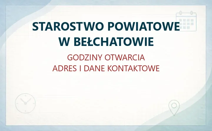 STAROSTWO POWIATOWE W BEŁCHATOWIE – godziny otwarcia i dane kontaktowe