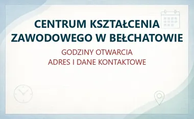 CENTRUM KSZTAŁCENIA ZAWODOWEGO W BEŁCHATOWIE – godziny otwarcia i dane kontaktowe