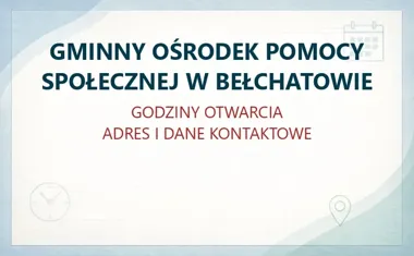 GMINNY OŚRODEK POMOCY SPOŁECZNEJ W BEŁCHATOWIE – godziny otwarcia i dane kontaktowe