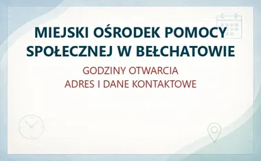 MIEJSKI OŚRODEK POMOCY SPOŁECZNEJ W BEŁCHATOWIE – godziny otwarcia i dane kontaktowe
