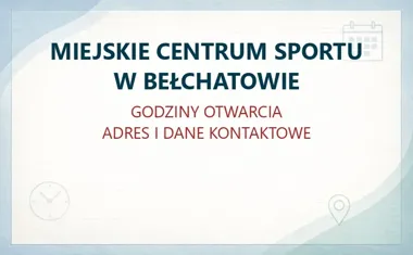 MIEJSKIE CENTRUM SPORTU W BEŁCHATOWIE – godziny otwarcia i dane kontaktowe