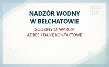 NADZÓR WODNY W BEŁCHATOWIE – godziny otwarcia i dane kontaktowe