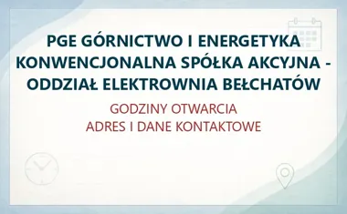 PGE GÓRNICTWO I ENERGETYKA KONWENCJONALNA SPÓŁKA AKCYJNA - ODDZIAŁ ELEKTROWNIA BEŁCHATÓW w Bełchatowie – godziny otwarcia i dane kontaktowe
