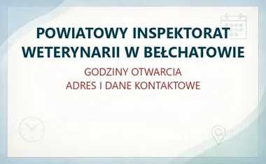 POWIATOWY INSPEKTORAT WETERYNARII W BEŁCHATOWIE – godziny otwarcia i dane kontaktowe