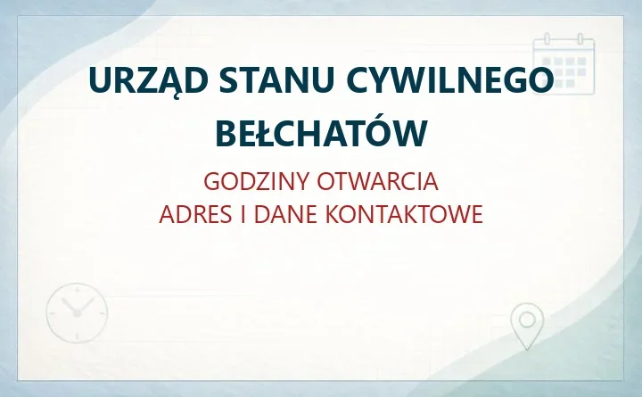 URZĄD STANU CYWILNEGO BEŁCHATÓW w Bełchatowie – godziny otwarcia i dane kontaktowe
