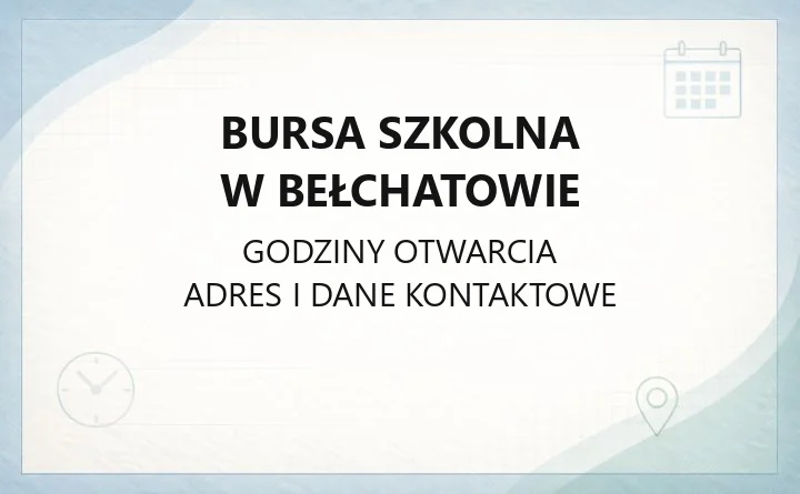 Bursa Szkolna w Bełchatowie - kontakt, godziny, informacje