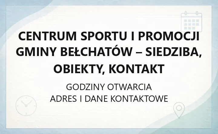 Centrum Sportu i Promocji Gminy Bełchatów - kontakt i siedziba