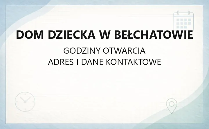 Dom Dziecka w Bełchatowie - kontakt, godziny, informacje