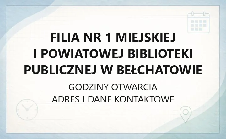 Filia nr 1 Miejskiej i Powiatowej Biblioteki Publicznej w Bełchatowie - kontakt, godziny, informacje