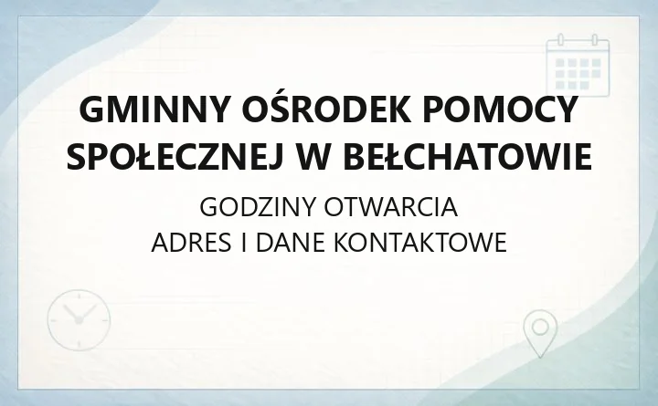 Gminny Ośrodek Pomocy Społecznej w Bełchatowie - kontakt, godziny, informacje