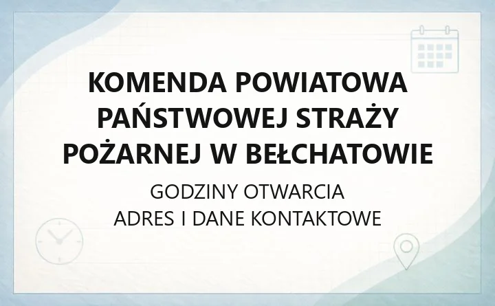 Komenda Powiatowa Państwowej Straży Pożarnej w Bełchatowie - kontakt, godziny, informacje