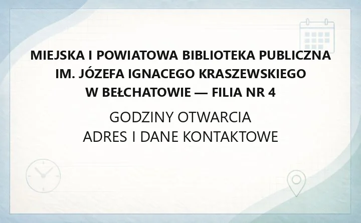 Miejska i Powiatowa Biblioteka Publiczna im. Józefa Ignacego Kraszewskiego w Bełchatowie - Filia nr 4 - kontakt, godziny, informacje