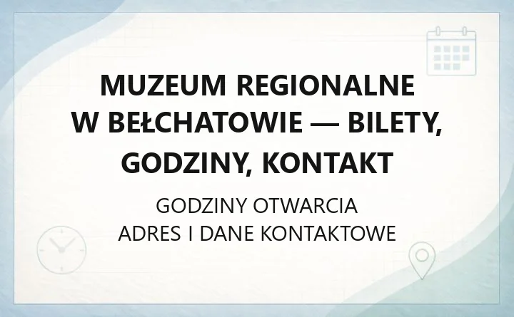 Muzeum Regionalne w Bełchatowie - kontakt, godziny, informacje