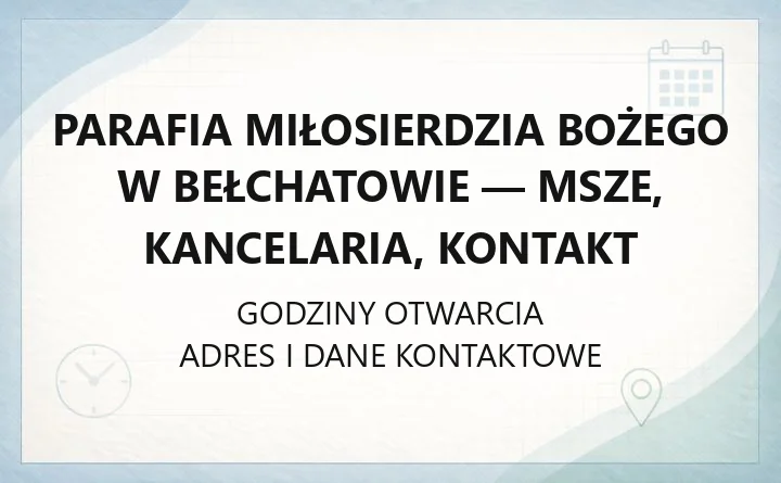 Parafia Miłosierdzia Bożego w Bełchatowie - msze, kancelaria, kontakt