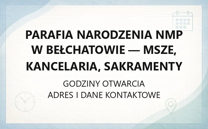 Parafia Narodzenia NMP w Bełchatowie - msze, kancelaria, sakramenty
