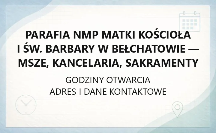 Parafia NMP Matki Kościoła i św. Barbary w Bełchatowie - msze, kancelaria, sakramenty