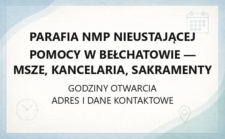Parafia NMP Nieustającej Pomocy w Bełchatowie - msze, kancelaria, sakramenty