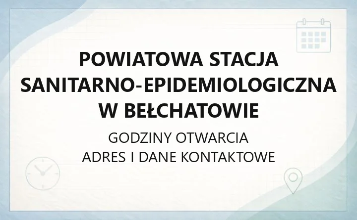 Powiatowa Stacja Sanitarno - Epidemiologiczna w Bełchatowie - kontakt, godziny, informacje