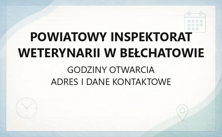 Powiatowy Inspektorat Weterynarii w Bełchatowie - kontakt, godziny, zespoły i najważniejsze sprawy