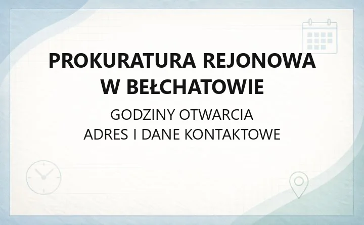 Prokuratura Rejonowa w Bełchatowie - kontakt, godziny, informacje