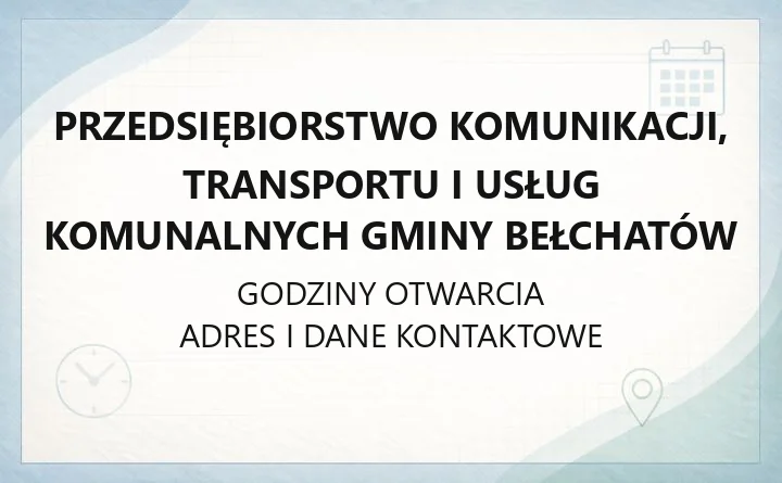 Przedsiębiorstwo Komunikacji, Transportu i Usług Komunalnych Gminy Bełchatów - kontakt, godziny, informacje