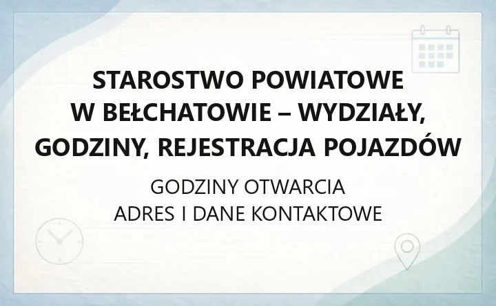Starostwo Powiatowe w Bełchatowie - kontakt, godziny, informacje