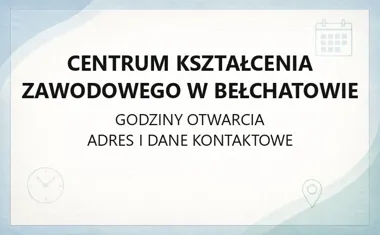 Centrum Kształcenia Zawodowego w Bełchatowie - kontakt, godziny, informacje