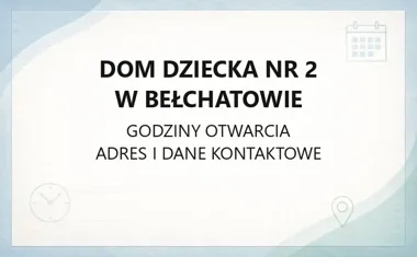 Dom Dziecka nr 2 w Bełchatowie - kontakt, godziny, informacje