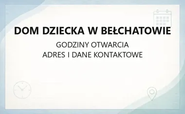 Dom Dziecka w Bełchatowie - kontakt, godziny, informacje