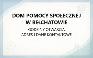 Dom Pomocy Społecznej w Bełchatowie - kontakt, godziny, informacje