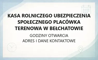 Kasa Rolniczego Ubezpieczenia Społecznego Placówka Terenowa w Bełchatowie - kontakt, godziny, informacje
