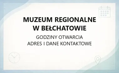 Muzeum Regionalne w Bełchatowie - kontakt, godziny, informacje