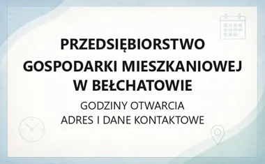 Przedsiębiorstwo Gospodarki Mieszkaniowej w Bełchatowie - kontakt, godziny, informacje