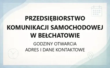 Przedsiębiorstwo Komunikacji Samochodowej w Bełchatowie - kontakt, godziny, informacje