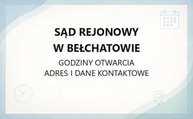 Sąd Rejonowy w Bełchatowie - kontakt, godziny, informacje