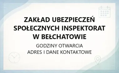 Zakład Ubezpieczeń Społecznych Inspektorat w Bełchatowie - kontakt, godziny, informacje