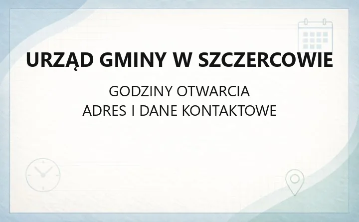 Urząd Gminy w Szczercowie - kontakt, godziny, wydziały i sprawy online