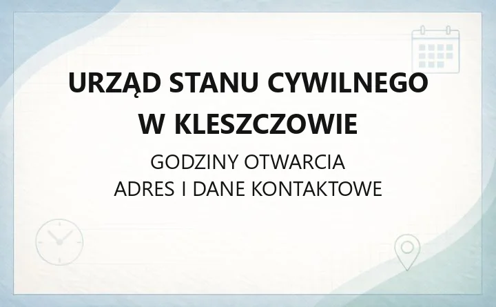 Urząd Stanu Cywilnego w Kleszczowie - kontakt, godziny, sprawy do załatwienia