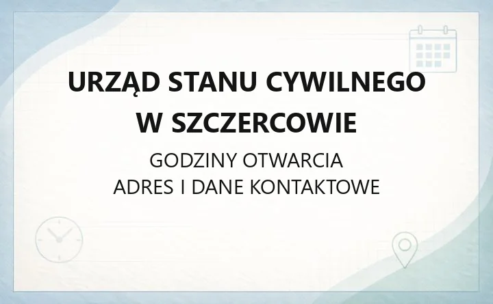 Urząd Stanu Cywilnego w Szczercowie - kontakt, godziny, sprawy do załatwienia