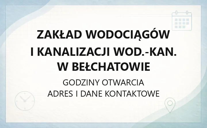 Zakład Wodociągów i Kanalizacji WOD - KAN w Bełchatowie - kontakt, godziny, informacje