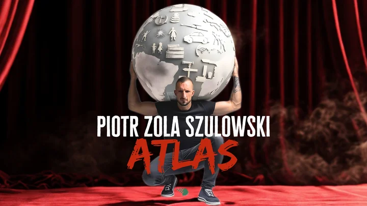 Grafika promocyjna wydarzenia Bełchatów: Piotr ZOLA Szulowski — „ATLAS” (stand-up)