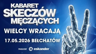 Grafika promocyjna wydarzenia Kabaret Skeczów Męczących — „Wielcy wracają” w Bełchatowie (17 maja 2026)