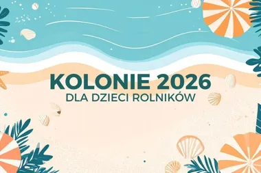 Kolonie z dopłatą dla dzieci rolników. Ruszyły zapisy na lato 2026