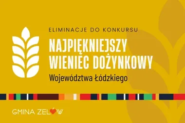 W Zelowie szukają najpiękniejszego wieńca. Stawką jest wojewódzki finał