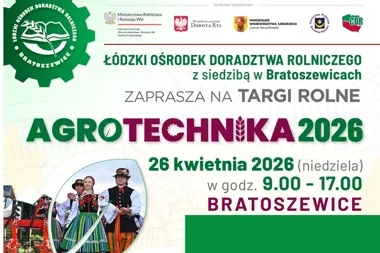 Bratoszewice zamienią się w wielkie Targi AGROTECHNIKA pełne maszyn i regionalnych smaków